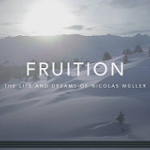 FRUITION – THE LIFE AND DREAMS OF NICOLAS MÜLLER