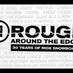 Rough Around The Edges x 30 Years of RIDE Snowboards