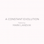 A Constant Evolution – Mark Landvik