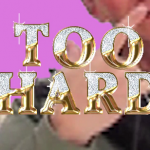 Too Hard – It’s Lit