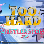 Too Hard – Whistler Spring