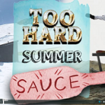Too Hard – Summer sauce