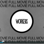 WORKERS – Full Movie