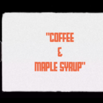 Coffee & Maple Syrup