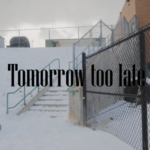 Tomorrow too late